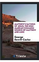 Matthew's sayings of Jesus; the non-Markan common source of Matthew and Luke