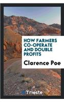 How Farmers Co-Operate and Double Profits