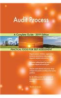 Audit Process A Complete Guide - 2019 Edition