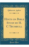 Hints on Bible Study by H. C Trumbull (Classic Reprint)