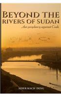 Beyond The Rivers of Sudan