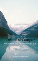 Created to Conquer: Motivation for the Warrior in You