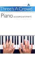 Three's A Crowd Piano Accompaniment Junior Book A