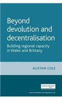 Beyond Devolution and Decentralisation