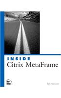 Inside Citrix MetaFrame XP: A System Administrator's Guide to Citrix MetaFrame XP/1.8 and Windows Terminal Services