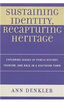 Sustaining Identity, Recapturing Heritage: Exploring Issues of Public History, Tourism, and Race in a Southern Town
