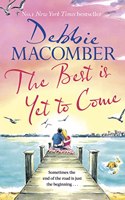 The Best Is Yet to Come: The heart-warming new novel from the New York Times #1 bestseller