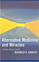 Alternative Medicine and Miracles: A Grand Unified Theory