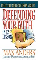 What You Need to Know about Defending Your Faith in 12 Lessons