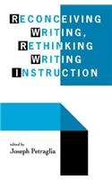 Reconceiving Writing, Rethinking Writing Instruction