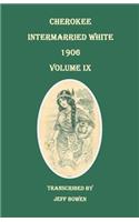 Cherokee Intermarried White, 1906. Volume IX