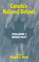 Canada's National Defence: Volume 1