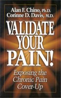 Validate Your Pain!: Exposing the Chronic Pain Cover-Up