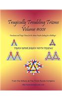 Tragically Troubling Trizms - Volume #001