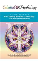Celestial Psychology: A Guidebook for Co-Creating Miracles, Luminosity & Conscious Evolution