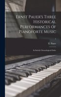 Ernst Pauer's Three Historical Performances of Pianoforte Music