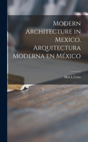 Modern Architecture in Mexico. Arquitectura Moderna En México
