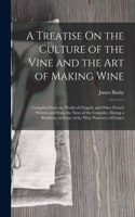 Treatise On the Culture of the Vine and the Art of Making Wine