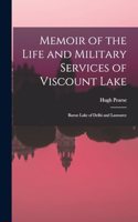 Memoir of the Life and Military Services of Viscount Lake