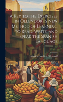 Key to the Exercises in Ollendorf's New Method of Learning to Read, Write, and Speak the Spanish Language