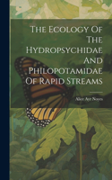 Ecology Of The Hydropsychidae And Philopotamidae Of Rapid Streams