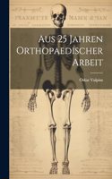 Aus 25 Jahren Orthopaedischer Arbeit