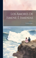 Amores De Ismene É Ismenias