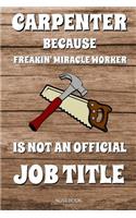 Carpenter Because Freakin' Miracle Worker Is No Official Job Title