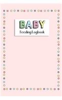 BABY Feeding Logbook: Feeding, Diaper and Weight Tracker for Newborns. A must have for any new parent!