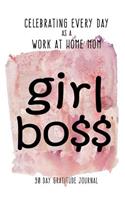 Celebrating Every Day as a Work at Home Mom: 90 Day Gratitude Journal: Girl Boss 6x9 Thankfulness Journal Notebook for WAHMs