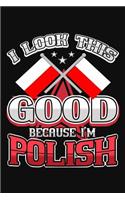 I Look This Good Because I'm Polish: College Ruled Writing Notebook Journal