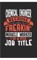 Chemical Engineer Because Freakin' Miracle Worker Is Not an Official Job Title