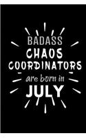 Badass Chaos Coordinators Are Born In July: Blank Lined Funny Chaos Coordinator Journal Notebooks Diary as Birthday, Welcome, Farewell, Appreciation, Thank You, Christmas, Graduation gag gifts