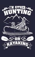 I'm Either Hunting Or Kayaking