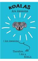 Koalas Are Awesome I Am Awesome Therefore I Am a Koala