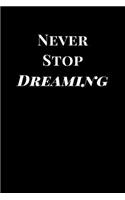 Never Stop Dreaming: Inspirational Lined Notebook Journal