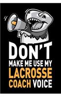 Don't Make Me Use My Lacrosse Coach Voice