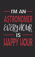 I'm an Astronomer Every Hour Is Happy Hour: Funny Blank Lined Journal Notebook, 120 Pages, Soft Matte Cover, 6 X 9