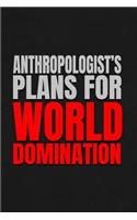 Anthropologist's Plans for World Domination