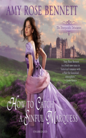 How to Catch a Sinful Marquess: (Disreputable Debutantes Series, 3)