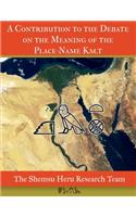 Contribution to the Debate on the Meaning of the Place-Name Km.t
