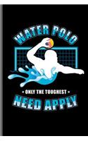 Water Polo Only the Toughest Need Apply