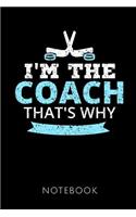 I'm the Coach That's Why Notebook