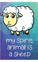 My Spirit Animal Is A Sheep: Funny Cute And Colorful Animal Character Journal Notebook For Girls and Boys of All Ages. Great Surprise Present for School, Birthday, Anniversary, 