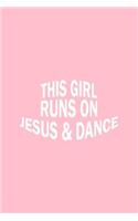 This Girl Runs On Jesus And Dance