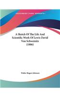 A Sketch Of The Life And Scientific Work Of Lewis David Von Schweinitz (1886)