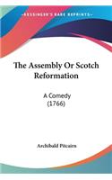 The Assembly Or Scotch Reformation: A Comedy (1766)(English)