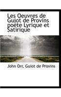Les Oeuvres de Guiot de Provins Poete Lyrique Et Satirique
