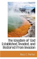 The Kingdom of God Established, Invaded, and Restored from Invasion