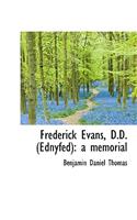 Frederick Evans, D.D. (Ednyfed): A Memorial: A Memorial